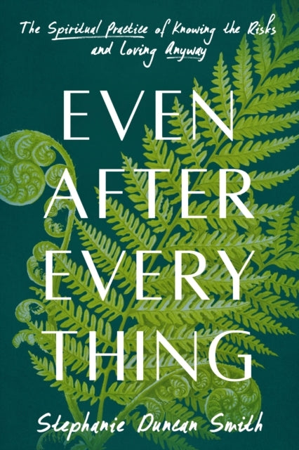 Even After Everything The Spiritual Practice Of Knowing The