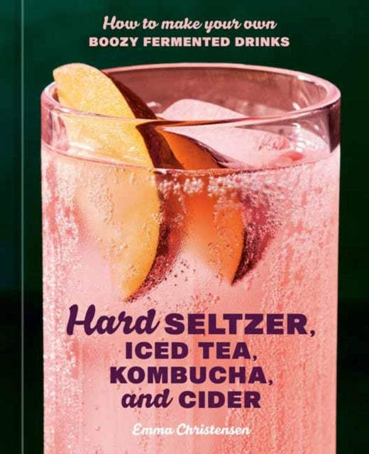 Hard Seltzer, Iced Tea, Kombucha, and Cider How To Make Your