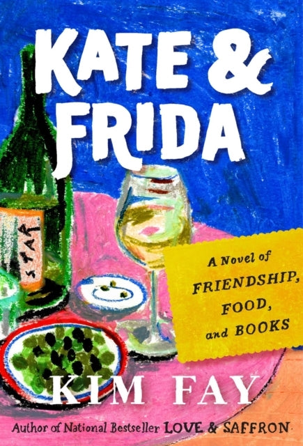 Kate & Frida A Novel of Friendship, Food, and Books