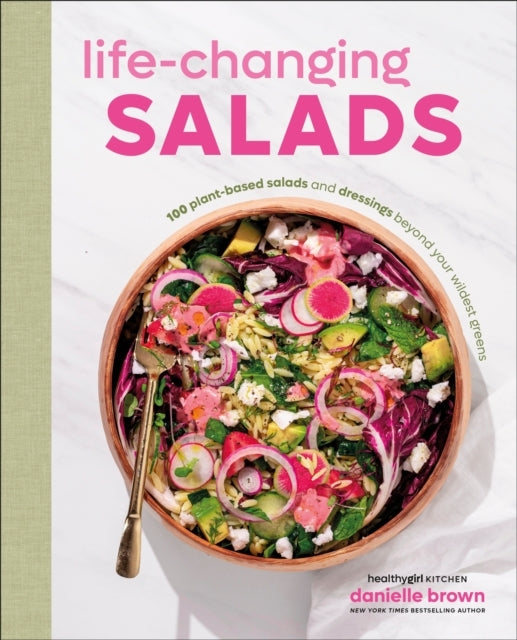Life-changing Salads Plant-based Salads and Dressings Be
