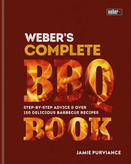 Weber'S Complete Bbq Book Step-By-Step Advice And Over 150 D