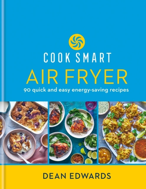 Cook Smart: Air Fryer 90 Quick And Easy Energy-Saving Recipe