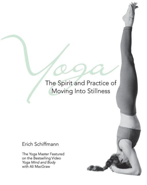 Yoga the Spirit and Practice of Moving Into Stillness