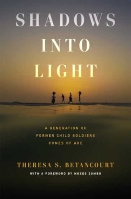 Shadows Into Light A Generation Of Former Child Soldiers Com
