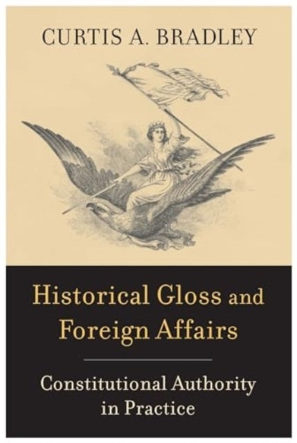 Historical Gloss And Foreign Affairs Constitutional Authorit