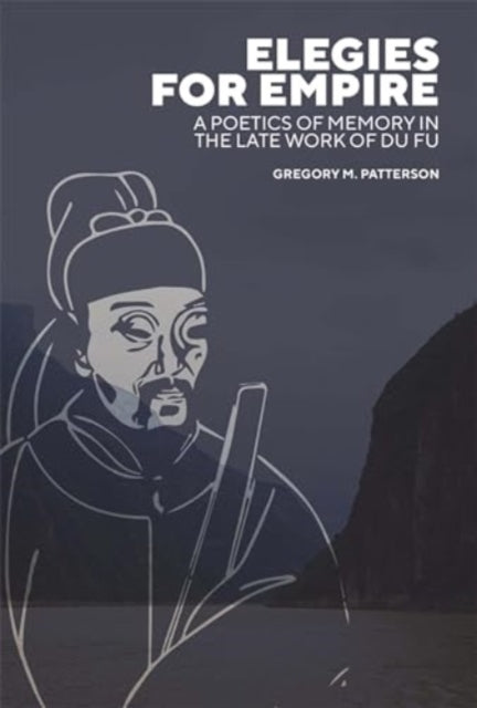 Elegies For Empire A Poetics Of Memory In The Late Work Of D