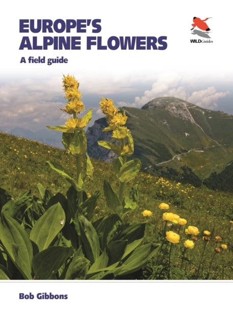 Europe's Alpine Flowers A Field Guide