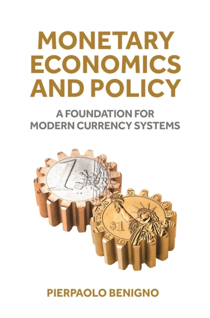 Monetary Economics And Policy A Foundation For Modern Curren