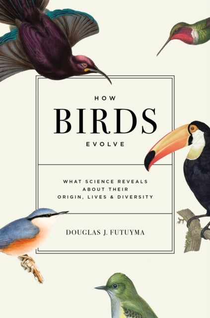 How Birds Evolve What Science Reveals About Their Origin, Li