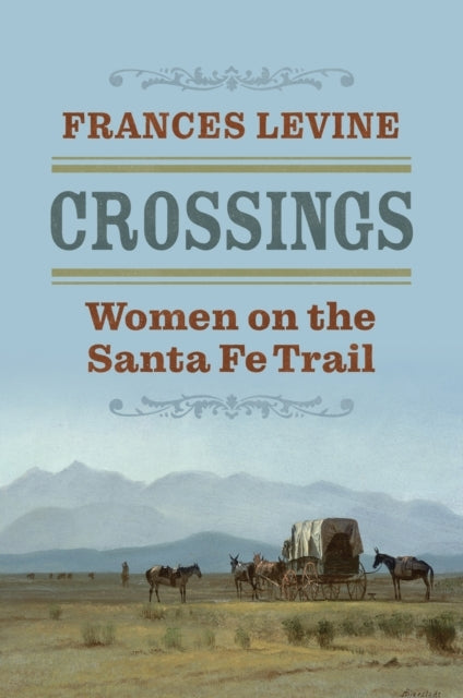 Crossings Women On The Santa Fe Trail