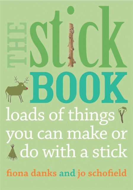 The Stick Book Loads of Things You Can Make Or Do With A Sti