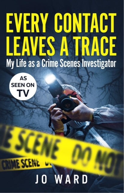 Every Contact Leaves A Trace My Life As A Crime Scene Invest