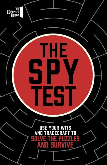The Spy Test Use Your Wits And Tradecraft To Solve The Puzzl