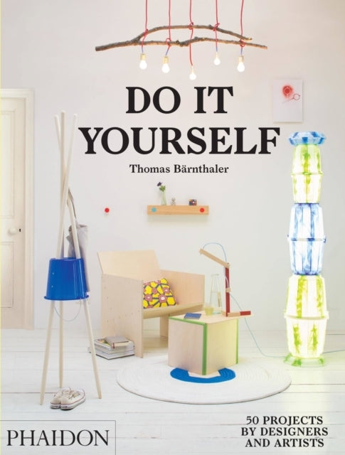 Do It Yourself Projects by Designers and Artists