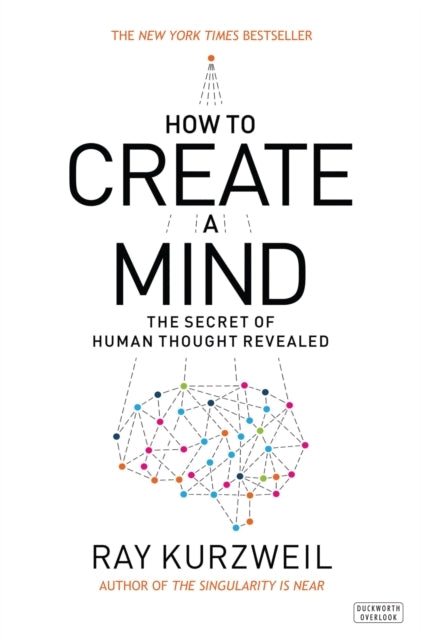 How To Create A Mind The Secret Of Human Thought Revealed