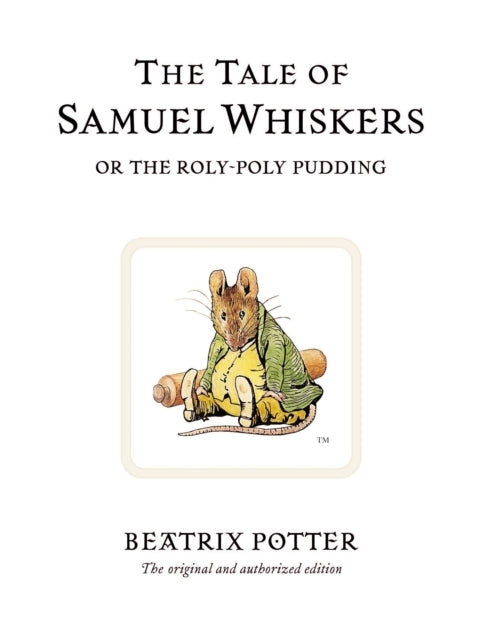 The Tale of Samuel Whiskers Or The Roly-Poly Pudding The Ori