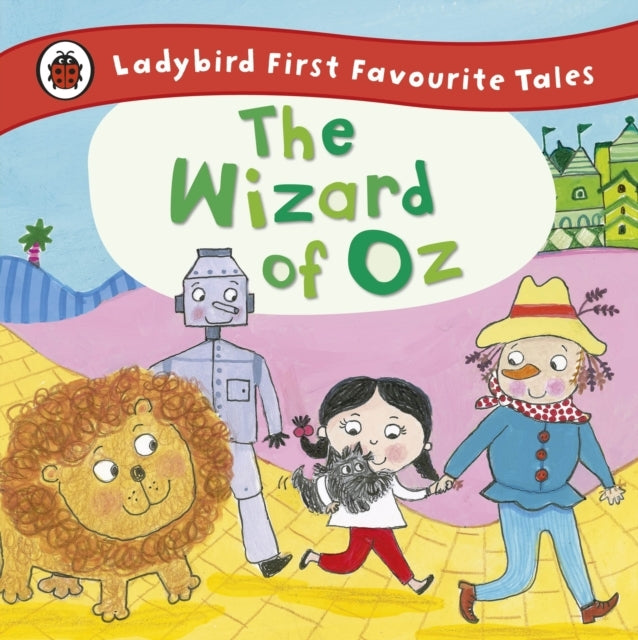 The Wizard Of Oz: Ladybird First Favourite Tales