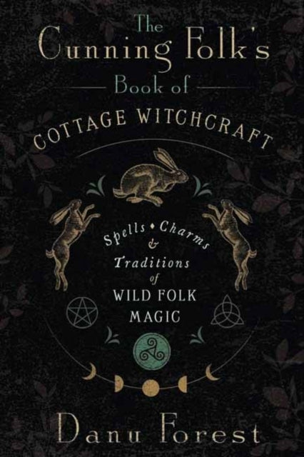 The Cunning Folk's Book Of Cottage Witchcraft
