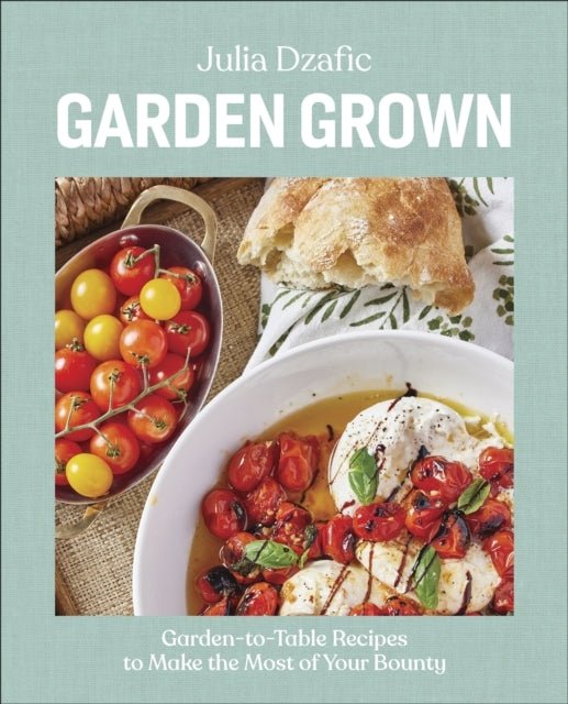 Garden Grown Garden-To-Table Recipes To Make The Most Of You