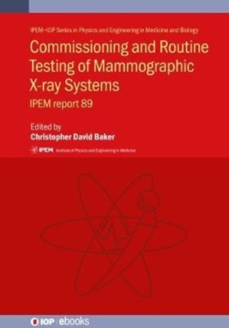 Commissioning And Routine Testing Of Mammographic X-Ray Syst