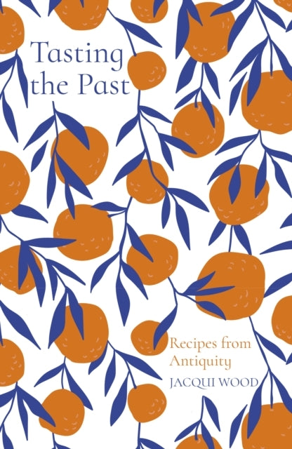 Tasting the Past: Recipes From Antiquity