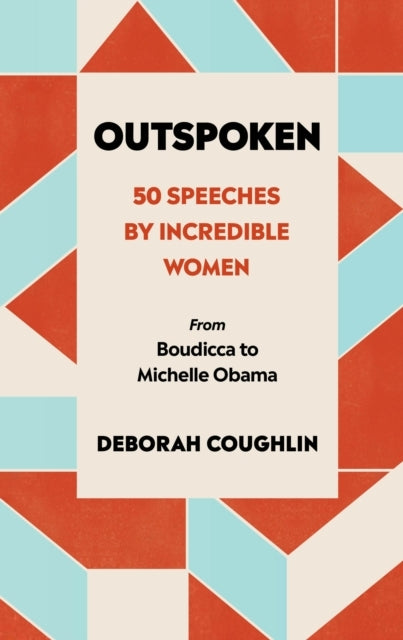 Outspoken Speeches by Incredible Women From Boudicca to M