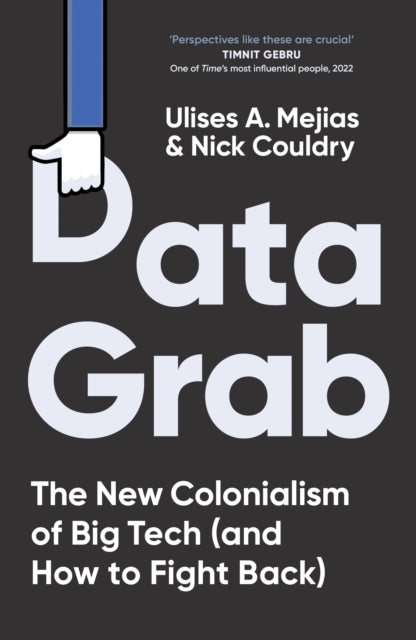 Data Grab The New Colonialism of Big Tech and How To Fight B