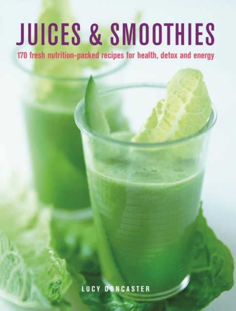 Juices & Smoothies Nutrition-packed Recipes for Health,