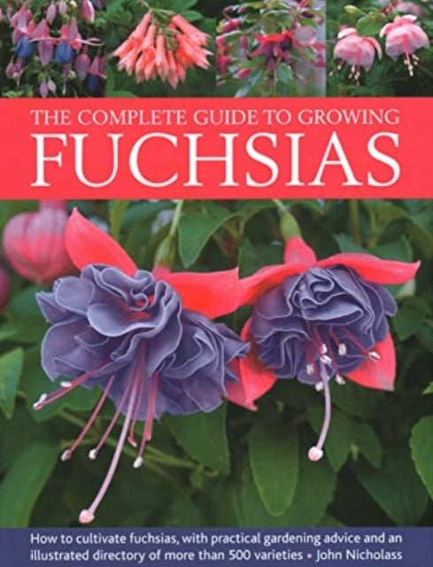 Fuchsias, The Complete Guide To Growing How To Cultivate Fuc