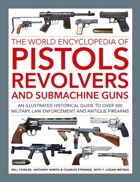 Pistols Revolvers and Submachine Guns the World Encycloped