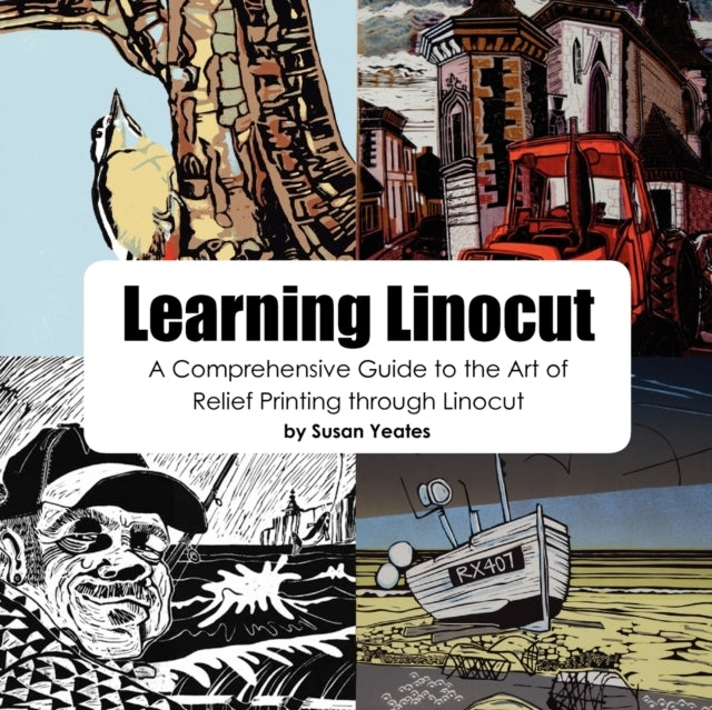 Learning Linocut: a Comprehensive Guide to the Art of Relief