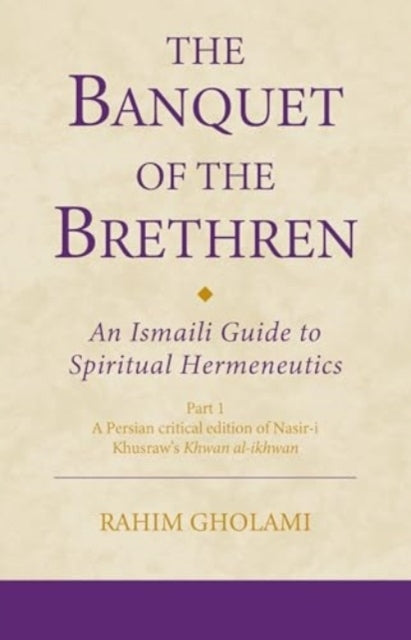 The Banquet Of The Brethren: An Ismaili Guide To Spiritual H