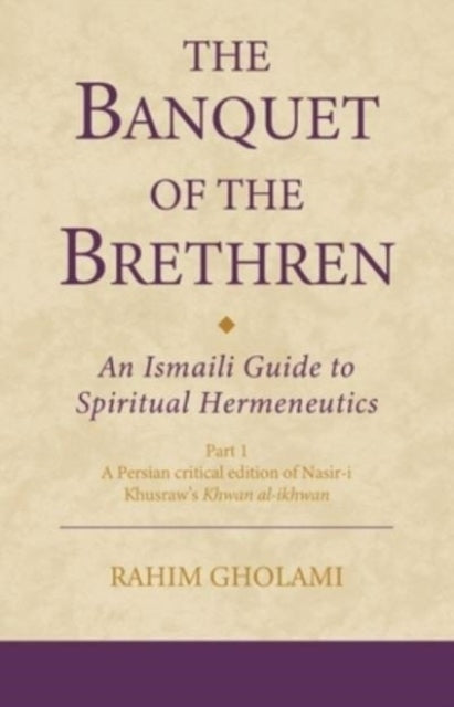 The Banquet Of The Brethren: An Ismaili Guide To Spiritual H