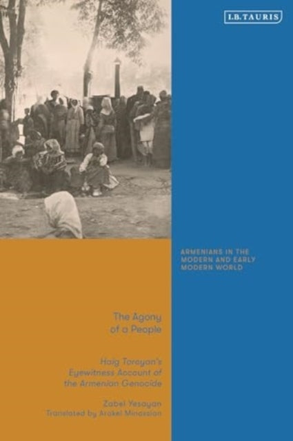 The Agony Of A People Haig Toroyan’S Eyewitness Account Of T