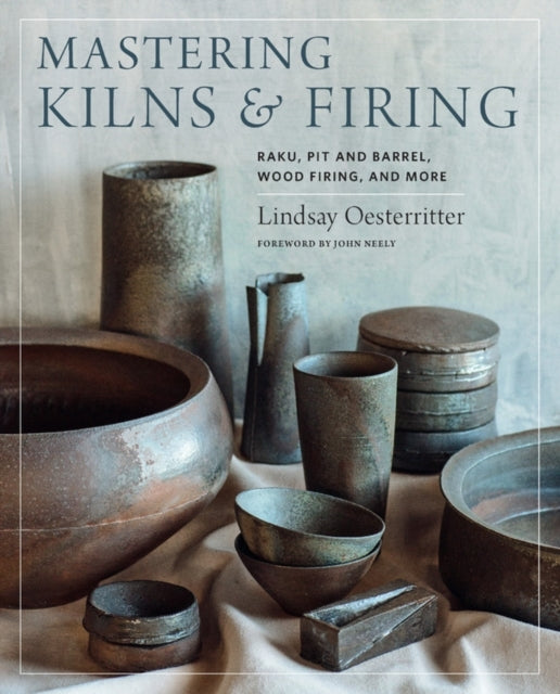 Mastering Kilns and Firingraku Pit and Barrel Wood Firing