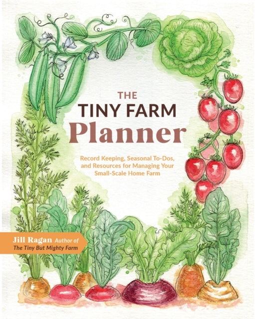 The Tiny Farm Planner Record Keeping, Seasonal To-Dos, And R