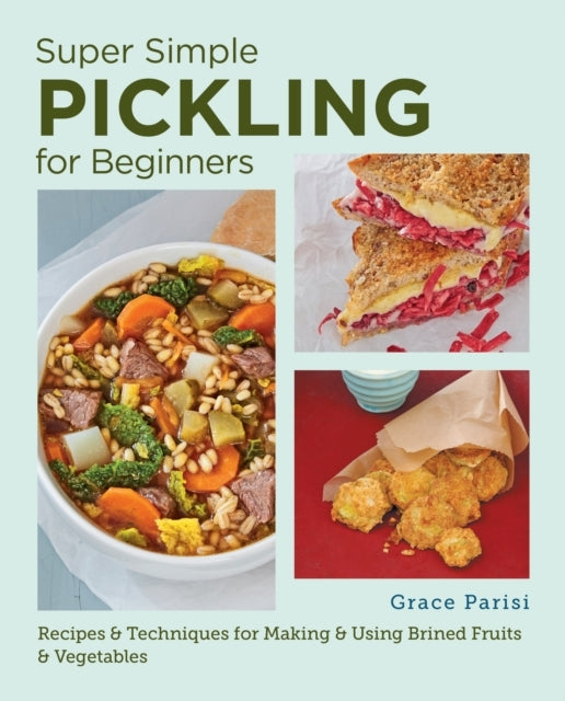 Super Simple Pickling For Beginners Recipes And Techniques F
