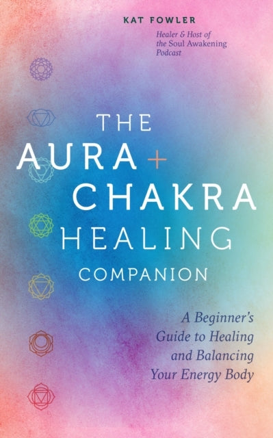 The Aura & Chakra Healing Companion A Beginner’S Guide To He