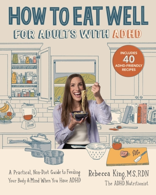 How to Eat Well for Adults With Adhda Practical Non-diet Gu