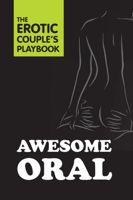Awesome Oral The Erotic Couple'S Playbook