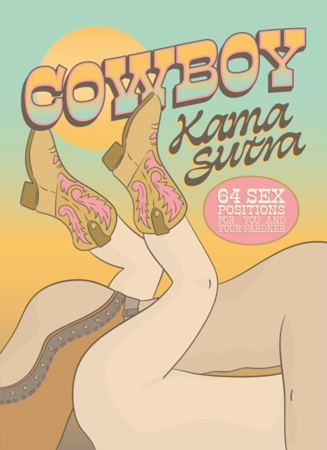 Cowboy Kama Sutra 64 Sex Positions For You And Your Pardner