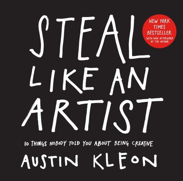 Steal Like an Artist Things Nobody Told You About Being C