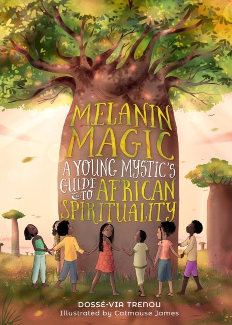 Melanin Magic A Young Mystic'S Guide To African Spirituality