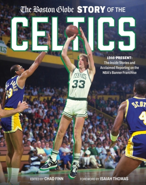 The Boston Globe Story Of The Celtics 1946-Present: The Insi