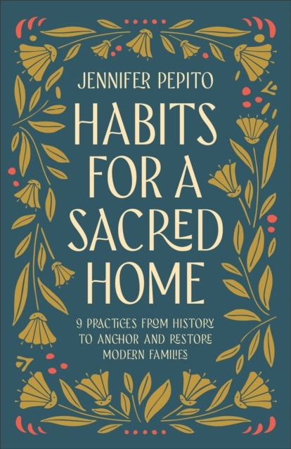 Habits for a Sacred Home Practices From History to Anchor