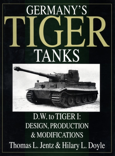 Germany's Tiger Tanks D. W. to Tiger I
