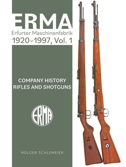 Erma: Erfurter Maschinenfabrik, 1924–2003, Vol. 1 Company Hi