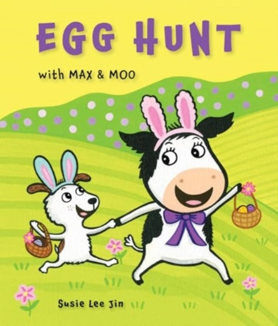 Egg Hunt With Max And Moo A Lift-The-Flap Book
