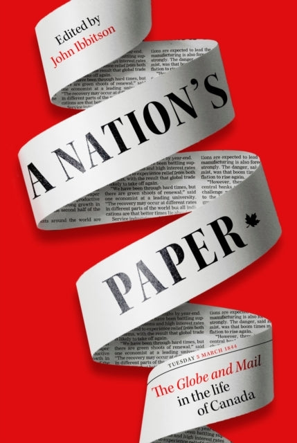A Nation'S Paper The Globe And Mail In The Life Of Canada