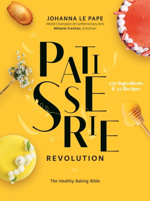 Patisserie Revolution The Healthy Baking Bible